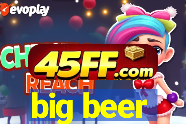 big beer